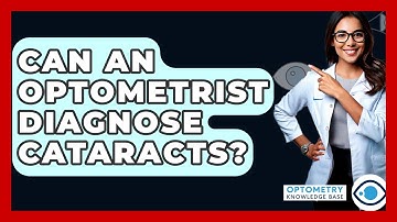 Can An Optometrist Diagnose Cataracts? - Optometry Knowledge Base