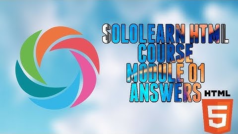 SoloLearn HTML Module 01 All answers |irst Module answers sololearn