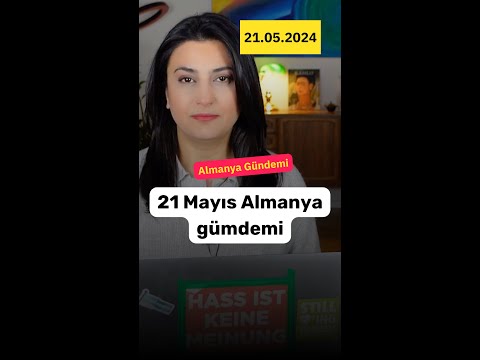 Almanya gündemi 21 Mayıs 2024 #haber