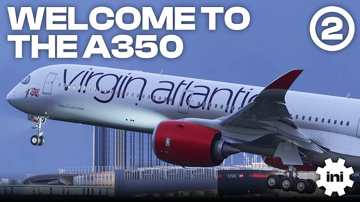 Welcome to the A350 Airliner - Part 2 | Microsoft Flight Simulator