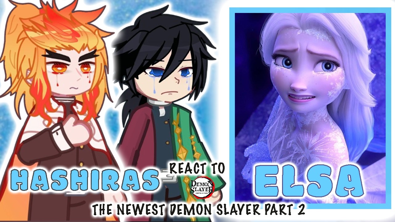 Hashira React to Elsa as the Newest Member ️ Part 2 ⚔️ Gacha AU ️ Demon ...