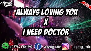 DJ ALWAYS LOVING YOU X I NEED DOCTOR !!! DJ NYA MANTUL X BOSQUE | JUNGLE DUTCH 2022 [ Aseng Mix ]