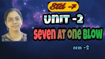 Std 7,sem-1, Unit -2, Seven at one blow
