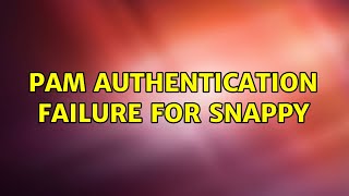 Ubuntu: PAM Authentication failure for snappy