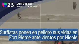 Nicole: Surfistas desafían los vientos en Fort Pierce y el llamado es a tener precaución