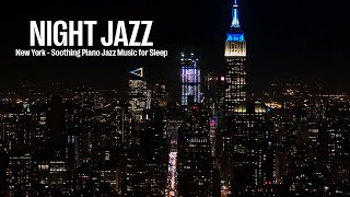New York Night Jazz - Relaxing Piano Jazz & Soothing Jazz Music | Background Jazz Music for Sleep