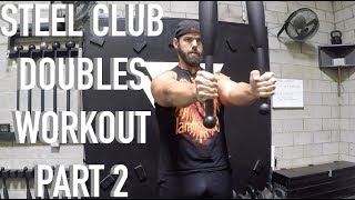 Steel Club Doubles Workout: Part 2