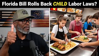 Florida Bill Seeks To ROLL BACK Child Labor Laws! Good Idea Or Not?