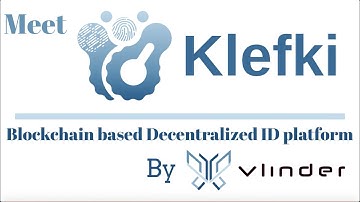Klefki: Blockchain based Decentralized ID and Credentials - Short Introduction