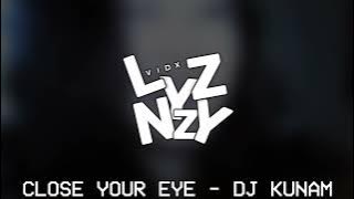 DJ KUNAM - CLOSE YOUR EYE