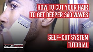 How to cut your Hair to Get Deeper 360 waves l Self Cut System Tutorial