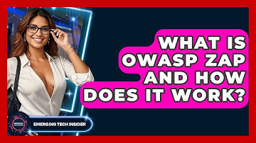 What Is OWASP ZAP And How Does It Work? - Emerging Tech Insider