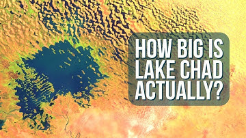 Lake Chad 101 - How Big Is Lake Chad Actually?