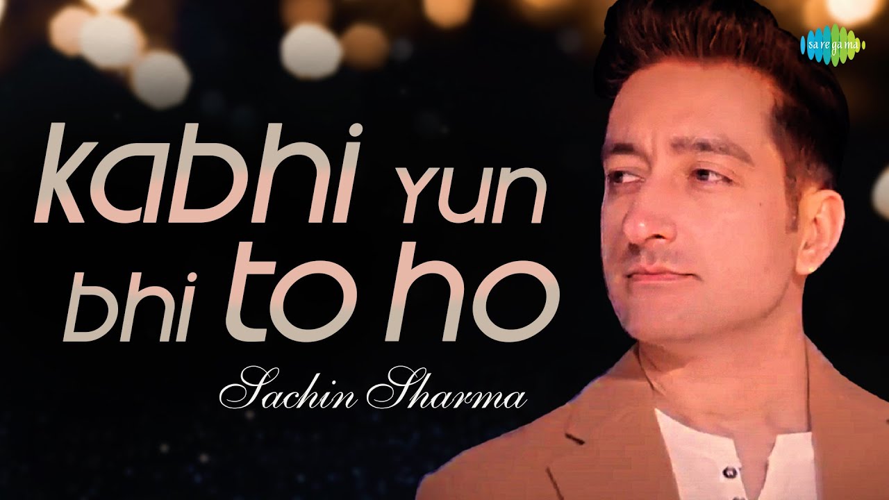 Kabhi Yun Bhi To Ho        Sachin Sharma  Cover song  Ghazal  Music Video