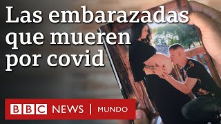 Las trágicas muertes de embarazadas contagiadas de covid en Brasil | BBC Mundo