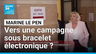 Présidentielle 2027 : Marine Le Pen fera-t-elle campagne avec un bracelet électronique ?
