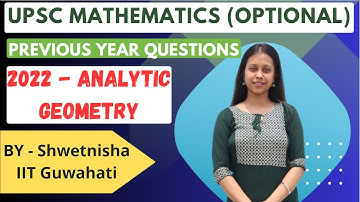 Solving Analytic Geometry | UPSC Maths Optional 2022 | Comprehensive Solutions | By Shwetnisha