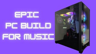EPIC PC BUILD FOR MUSIC PRODUCTION ($1,000 )