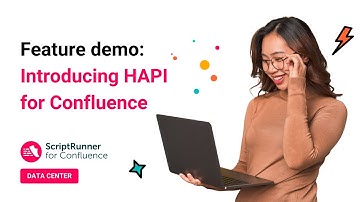 HAPI Feature Demo: Simplify Scripting and Reduce Code by up to 70% | ScriptRunner for Confluence DC