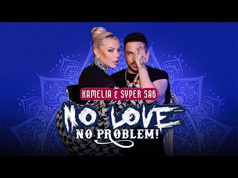 KAMELIA, SYPER SA6 - NO LOVE, NO PROBLEM [OFFICIAL 4K VIDEO] 2023