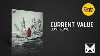 Current Value - Don't Leave | Drum and Bass