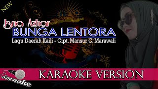 KARAOKE BUNGA LENTORA_ISNA AZHAR_CIPT.MANSYUR C.MARAWALI