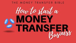 [391] How to Start a Money Transfer Business: 2023 Edition