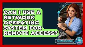 Can I Use A Network Operating System For Remote Access? - Your Computer Companion