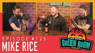 #125 With Guest Mike Rice - Hot Water’s Green Room w/Tony & Jamie