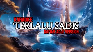 karaoke - Terlalu Sadis || damar adji version (karaoke version) koplo