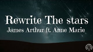 Rewrite The Stars by James Arthur ft Anne Marie [Lyrics]