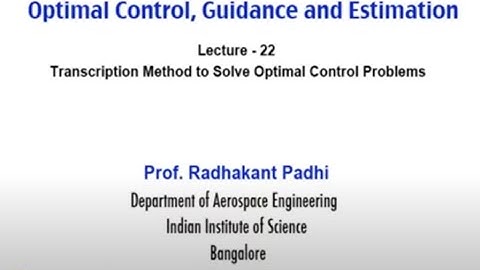 Lec 22: Transcription Method to Solve Optimal Control Problems #CH24SP #swayamprabha