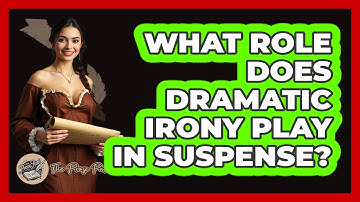 What Role Does Dramatic Irony Play In Suspense? - The Prose Path