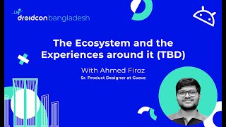 The Ecosystem: How Apple’s HIG & Google’s Material Design Shape UX | Ahmad Firoz | droidcon BD 2025