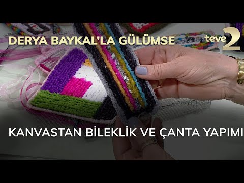 Derya Baykal'la Gülümse: Kanvastan Bileklik ve Çanta Yapımı