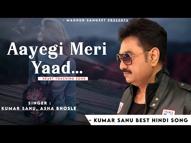 Aayegi Meri Yaad (Sad Song) - Kumar Sanu | Asha Bhosle | Romantic Song| Kumar Sanu Hits Songs class=