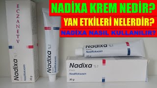 Nadixa Krem Nedir? Nadixa Kremin Olası Yan Etkileri Nelerdir? Nadixa Krem Nasıl Kullanılır?