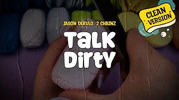 Jason Derulo feat. 2 Chainz - Talk Dirty (Clean Version) (Lyrics)