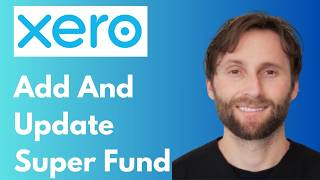 Xero Payroll: How to Add and Update a Super Fund in Xero [Full Guide 2026]