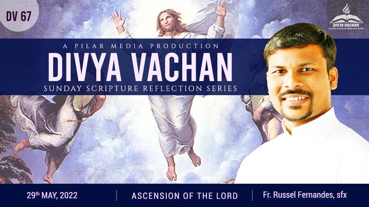 ASCENSION SUNDAY (DV 67) | YEAR C 2022 | FR. RUSSEL FERNANDES SFX