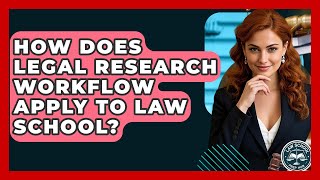 How Does Legal Research Workflow Apply To Law School - Law School Prep Hub