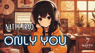 Only You | Official NATTY Iraq's Song | ناتي