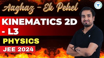 Kinematics 2D | RG Sir | Physics | Aaghaz Ek Pehel | JEE 2024 | Kota Pulse By Unacademy