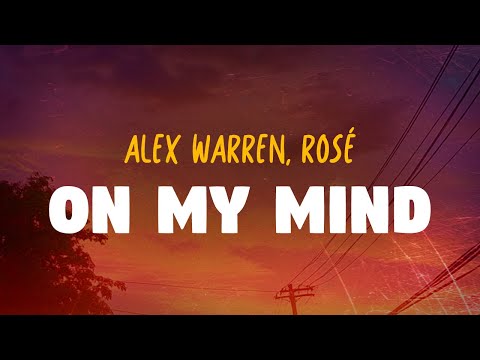 Alex Warren & ROSÉ - On My Mind (Lyrics)