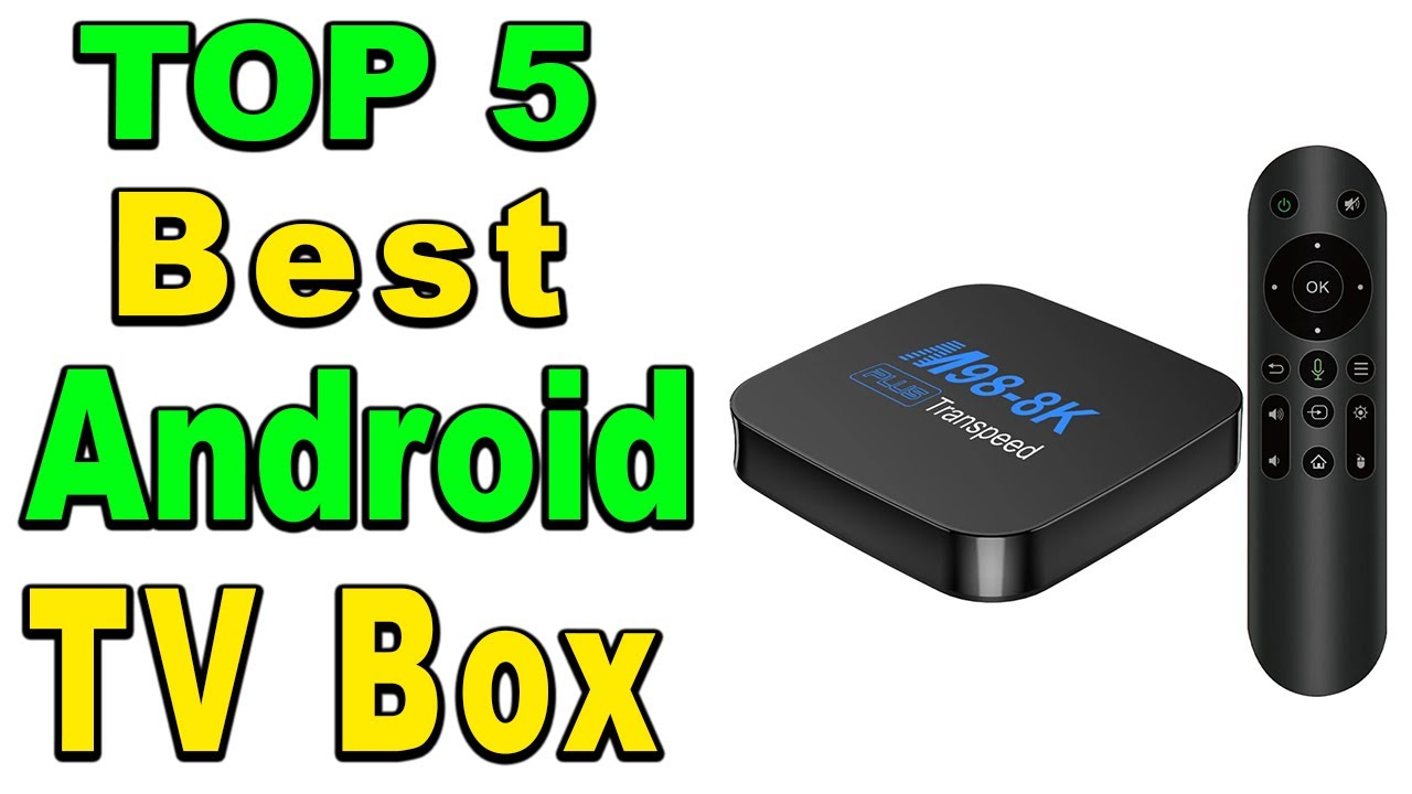 Top 5 Best Android Tv Boxes Of [2024]