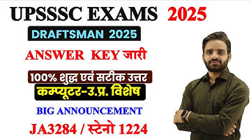 UPSSSC Draftsman Answer key 2025, Junior Assistant 3284 Big Announcement, Steno 1224 Exam Date