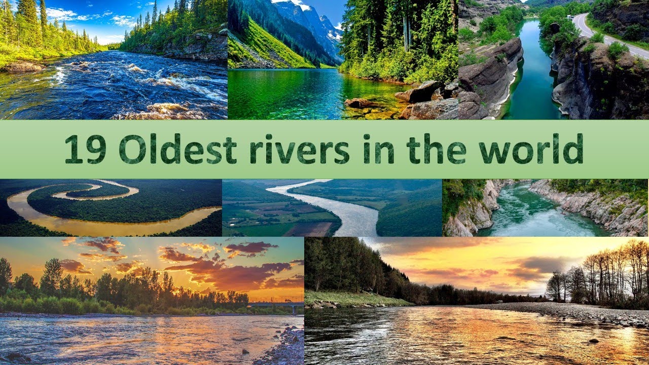 19 Oldest Rivers In The World