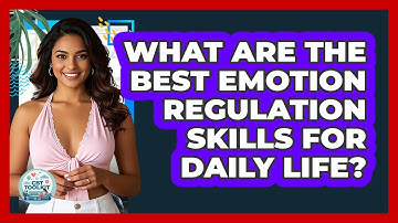 What Are The Best Emotion Regulation Skills For Daily Life? - CBT Toolkit