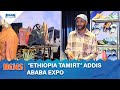 ETHIOPIA TAMIRT ADDIS ABABA EXPO