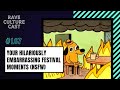 Yikes reliving your most embarrassing festival memories  rave culture cast ep166